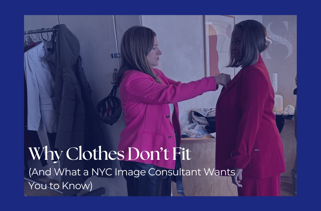 Why Clothes Don’t Fit (And What a NYC Image Consultant Wants You to Know)